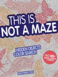 This Is Not A Maze Hidden Objects Color Search